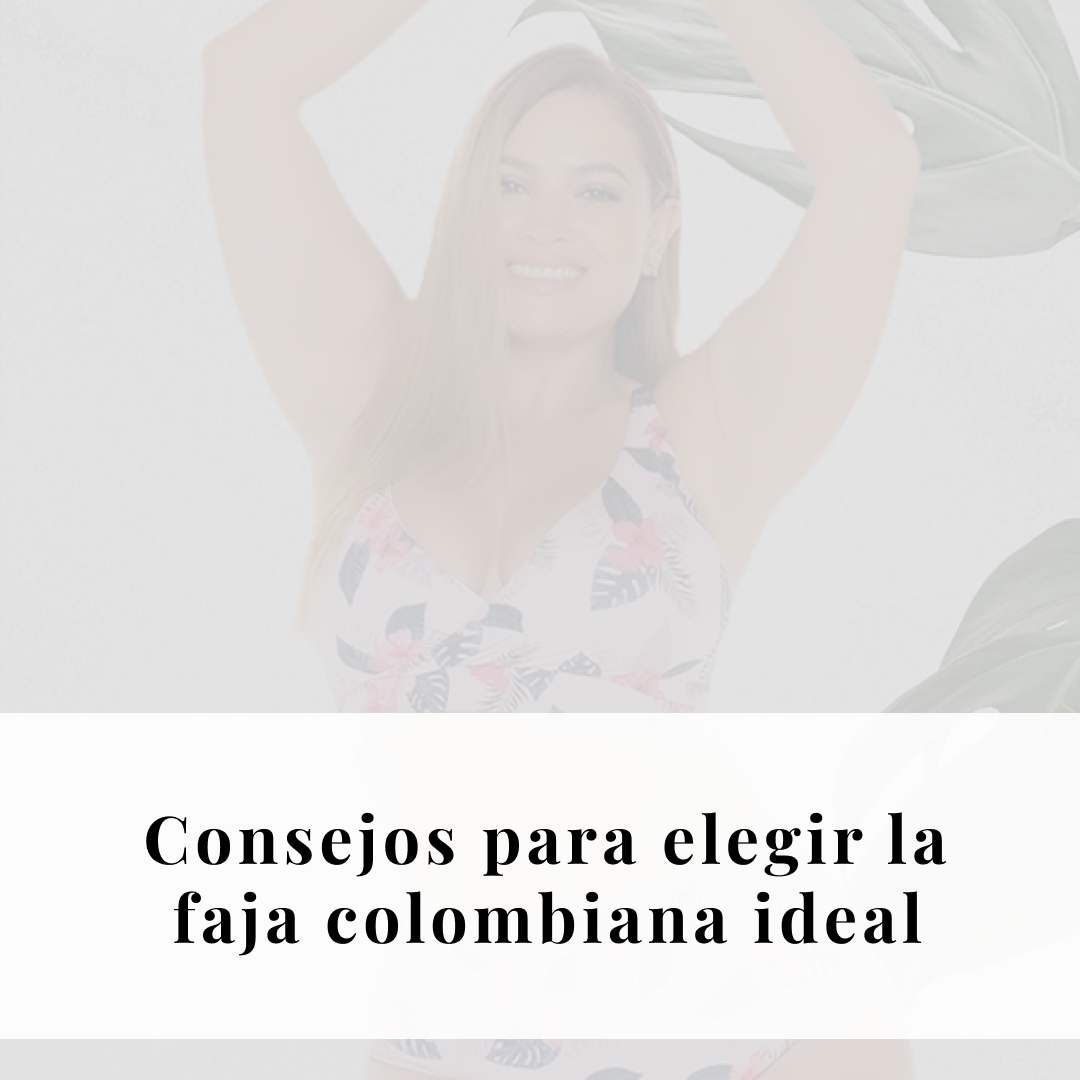Consejos para elegir la faja colombiana ideal